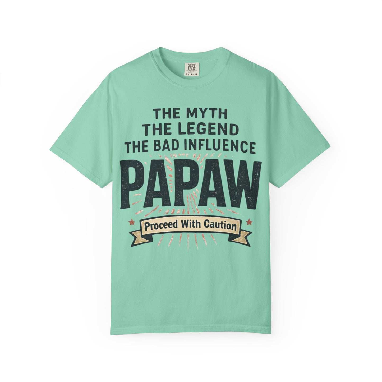 The Myth The Legend The Bad Influence Papaw T-Shirt | Proceed With Caution