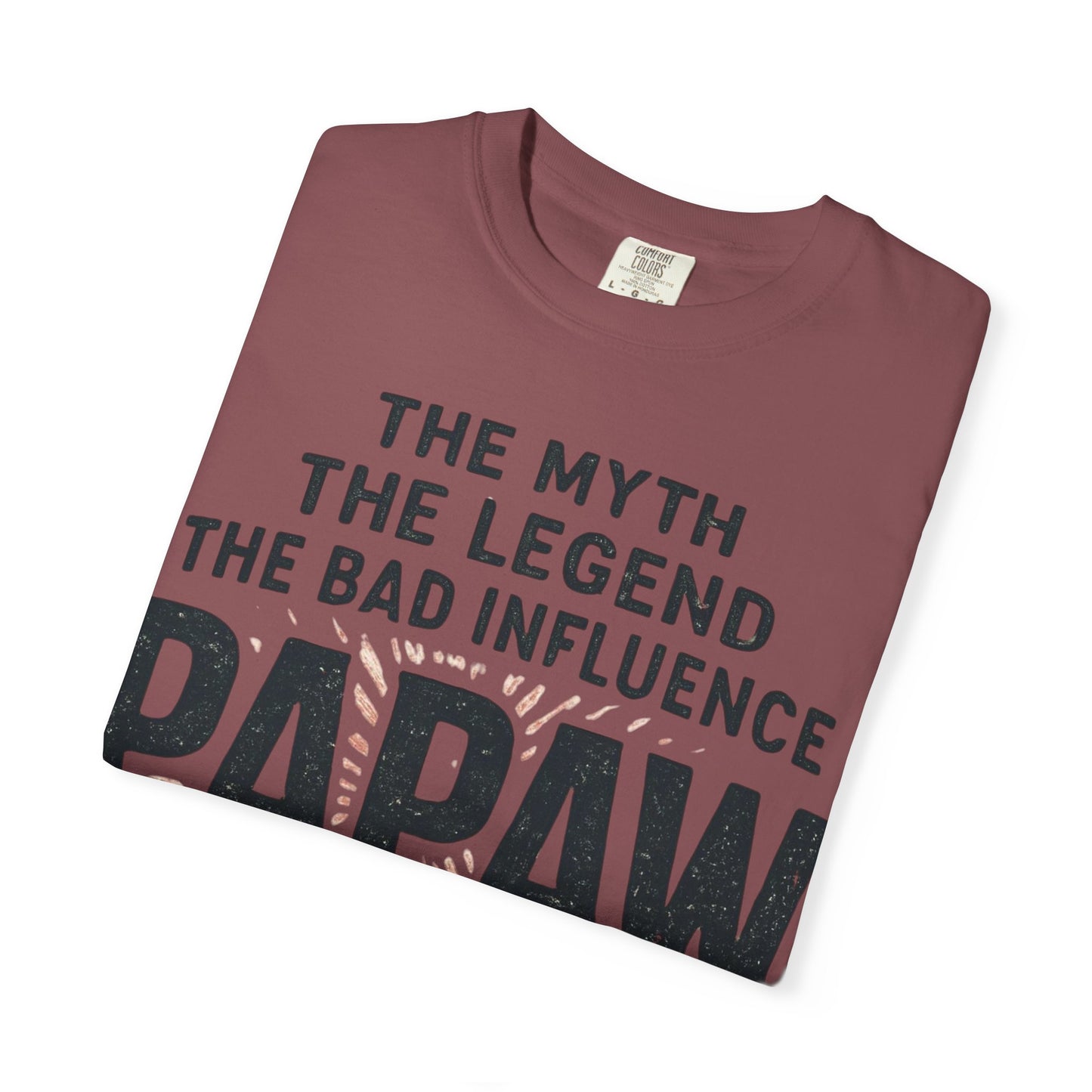 The Myth The Legend The Bad Influence Papaw T-Shirt | Proceed With Caution