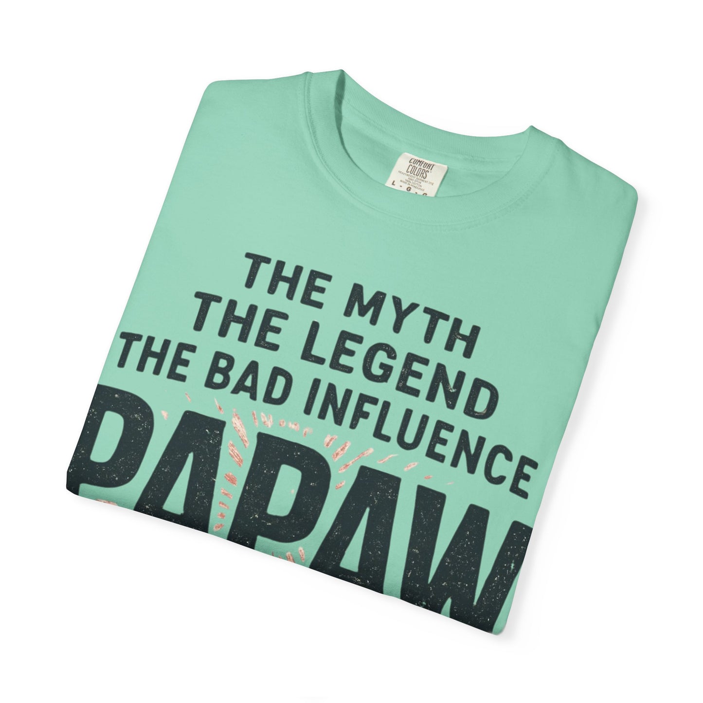 The Myth The Legend The Bad Influence Papaw T-Shirt | Proceed With Caution