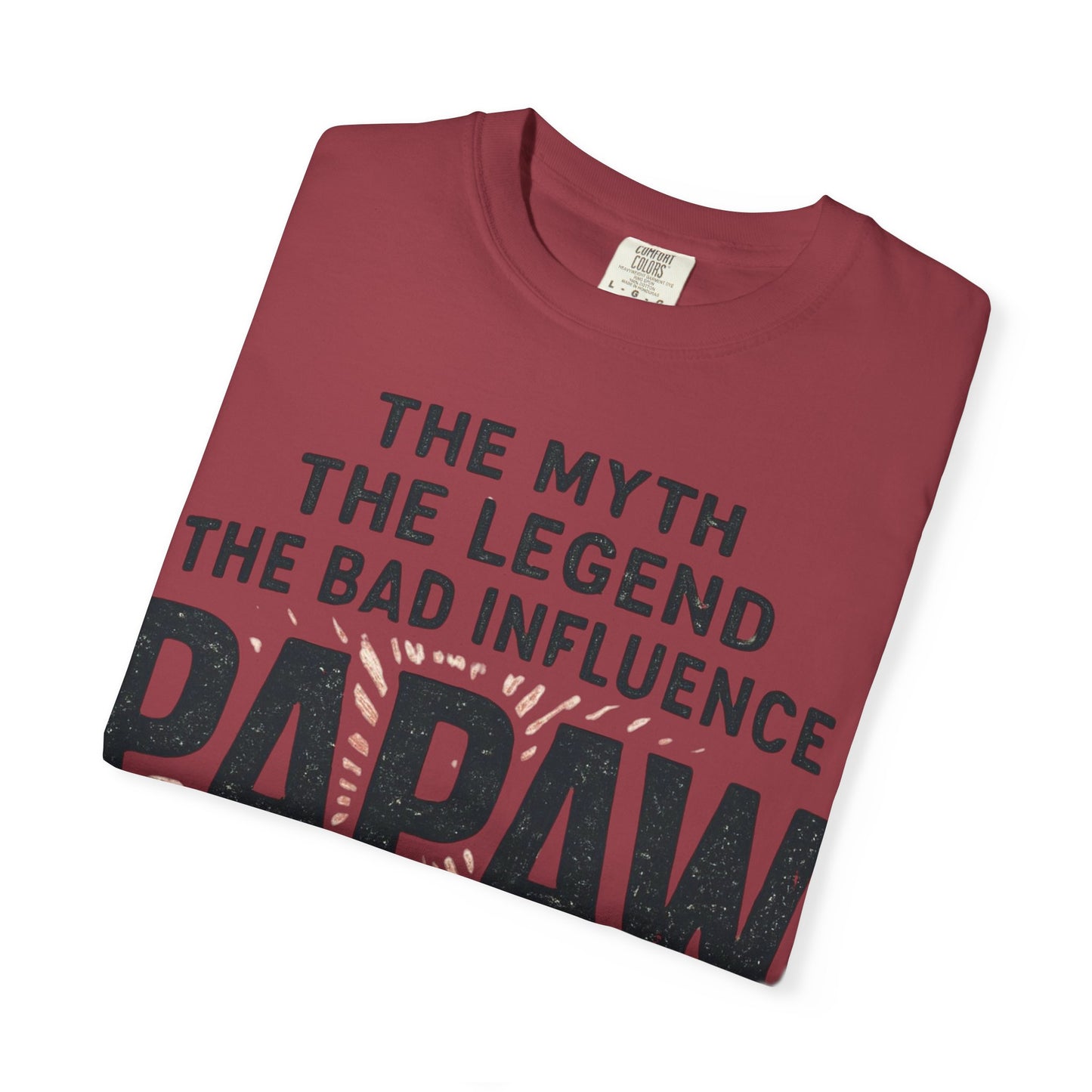 The Myth The Legend The Bad Influence Papaw T-Shirt | Proceed With Caution