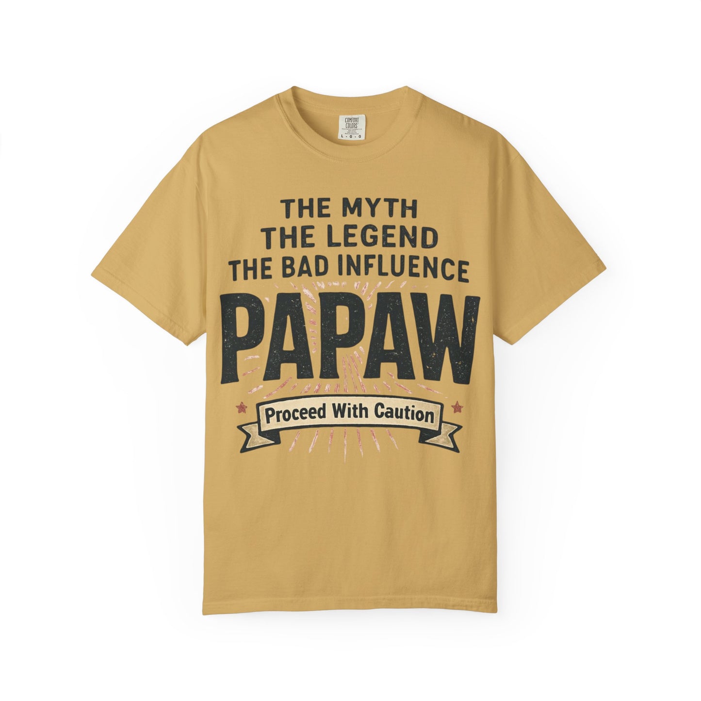 The Myth The Legend The Bad Influence Papaw T-Shirt | Proceed With Caution
