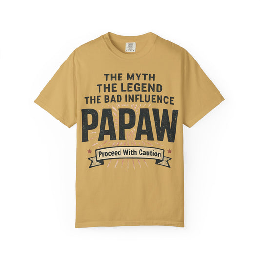 The Myth The Legend The Bad Influence Papaw T-Shirt | Proceed With Caution