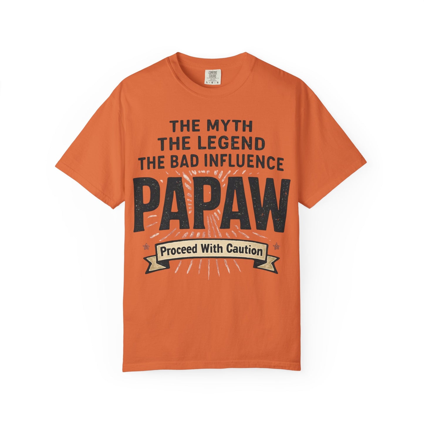 The Myth The Legend The Bad Influence Papaw T-Shirt | Proceed With Caution