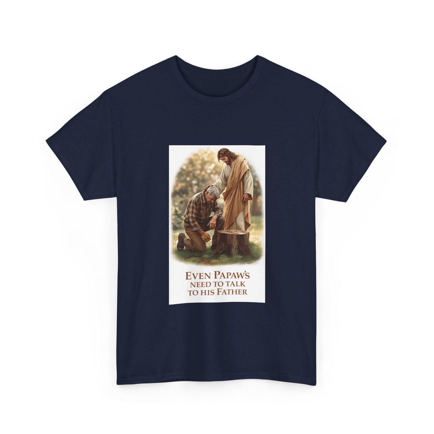 Even Papaws Need to Talk to His Father T-Shirt | Religious Jesus Prayer Tee