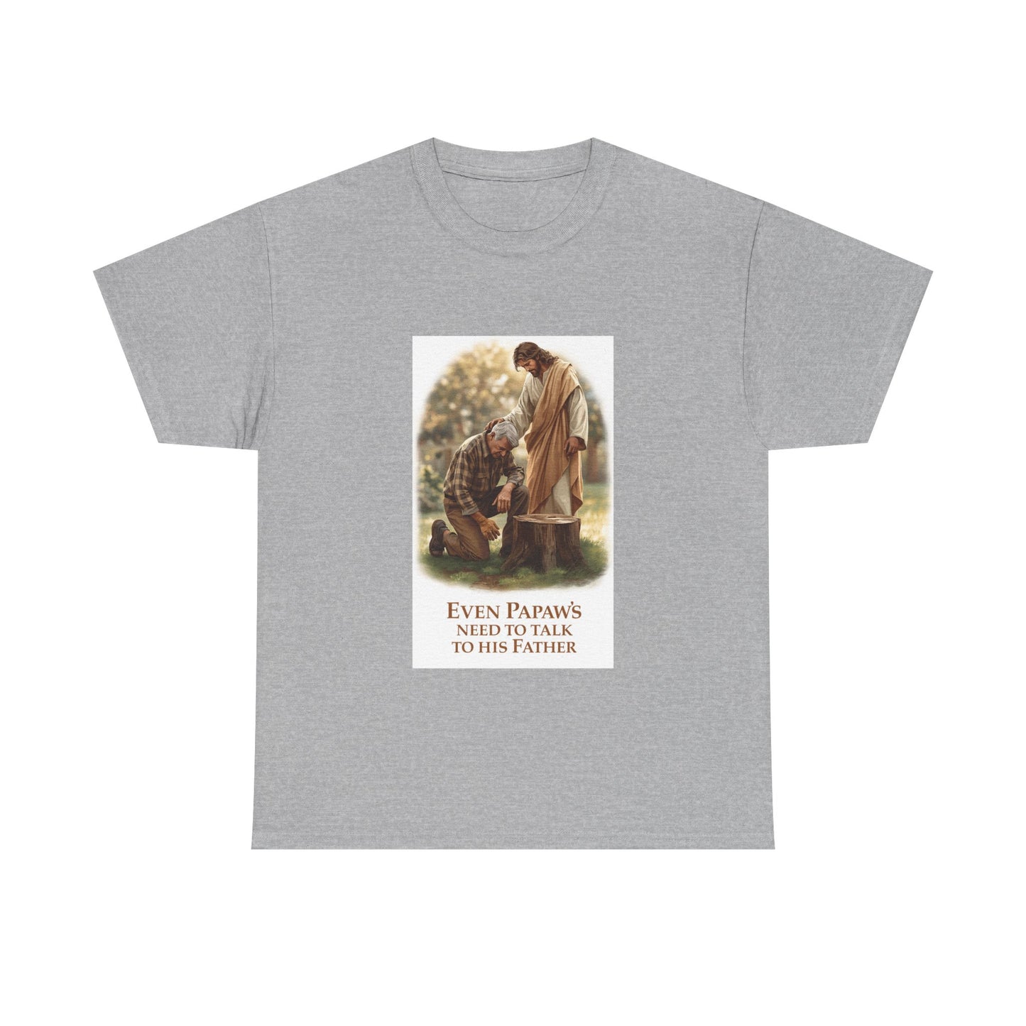 Even Papaws Need to Talk to His Father T-Shirt | Religious Jesus Prayer Tee