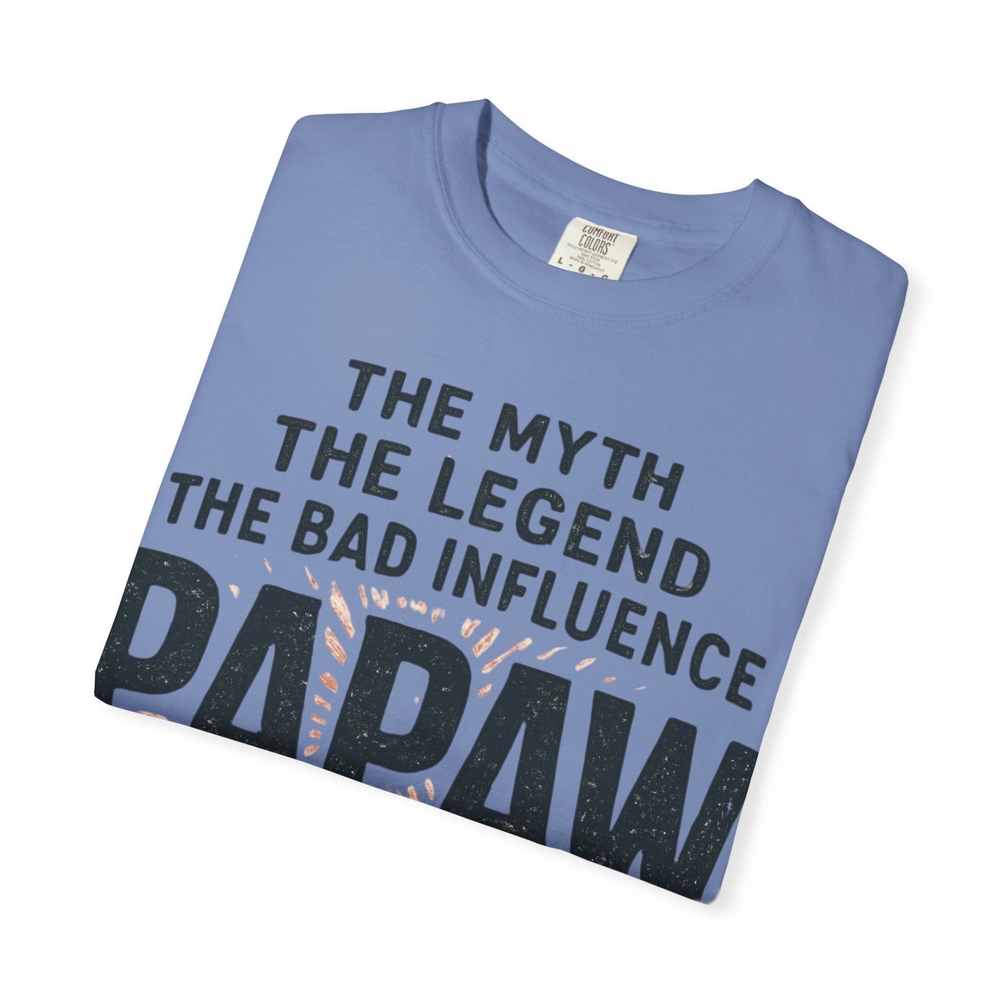 The Myth The Legend The Bad Influence Papaw T-Shirt | Proceed With Caution