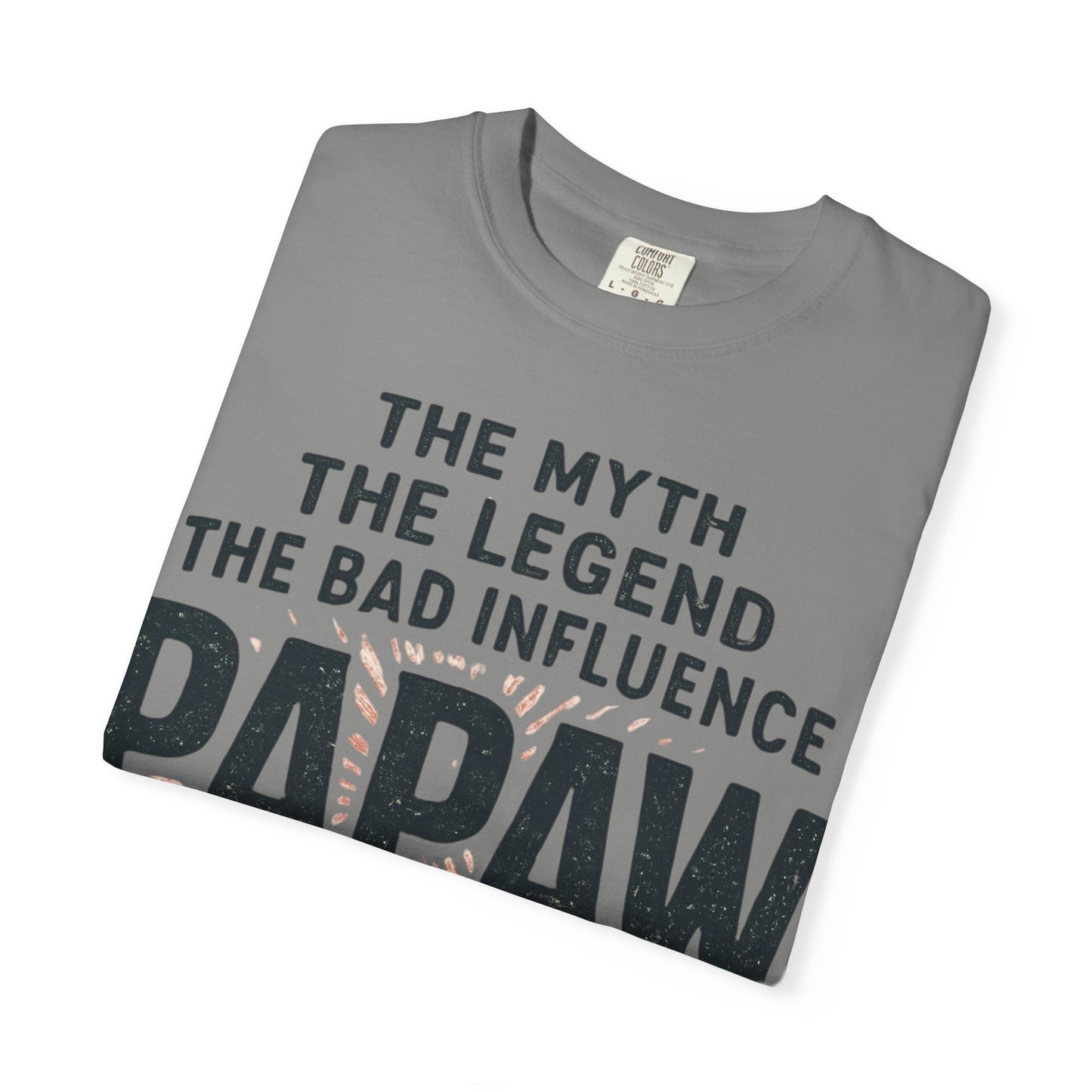 The Myth The Legend The Bad Influence Papaw T-Shirt | Proceed With Caution