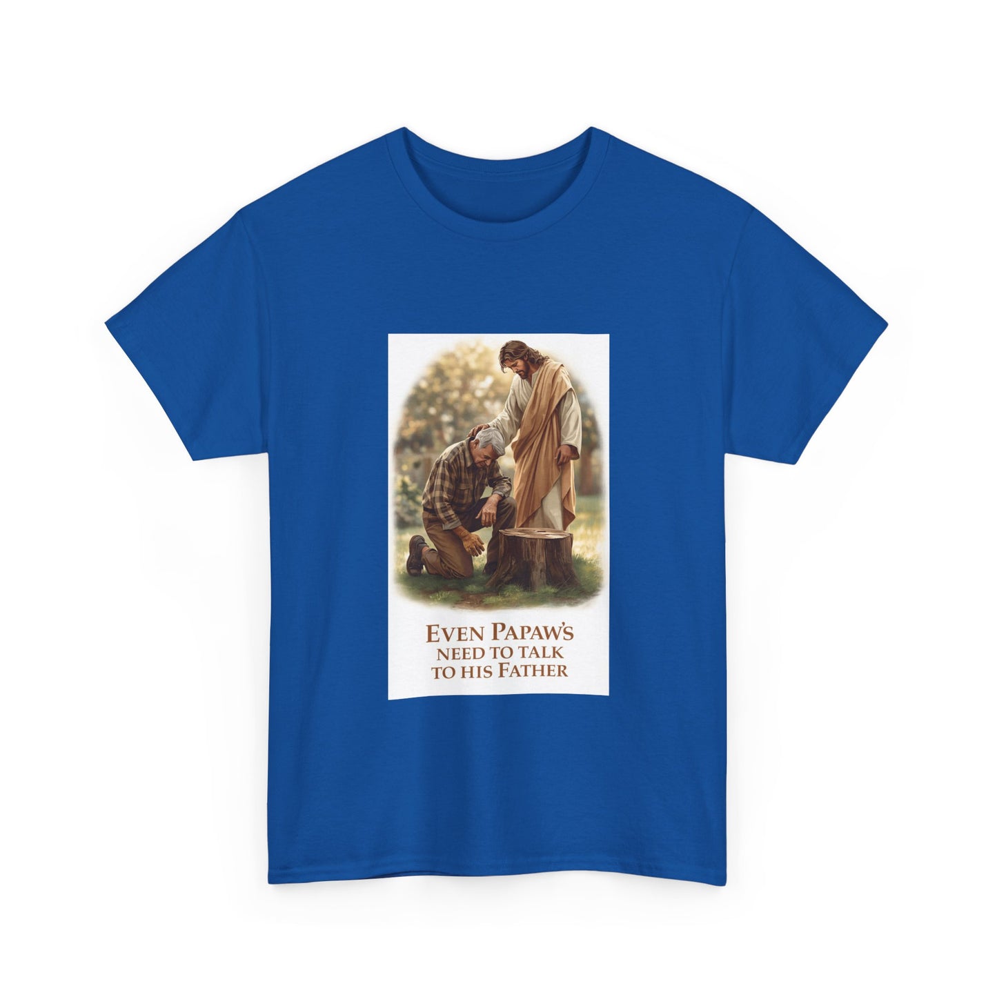 Even Papaws Need to Talk to His Father T-Shirt | Religious Jesus Prayer Tee