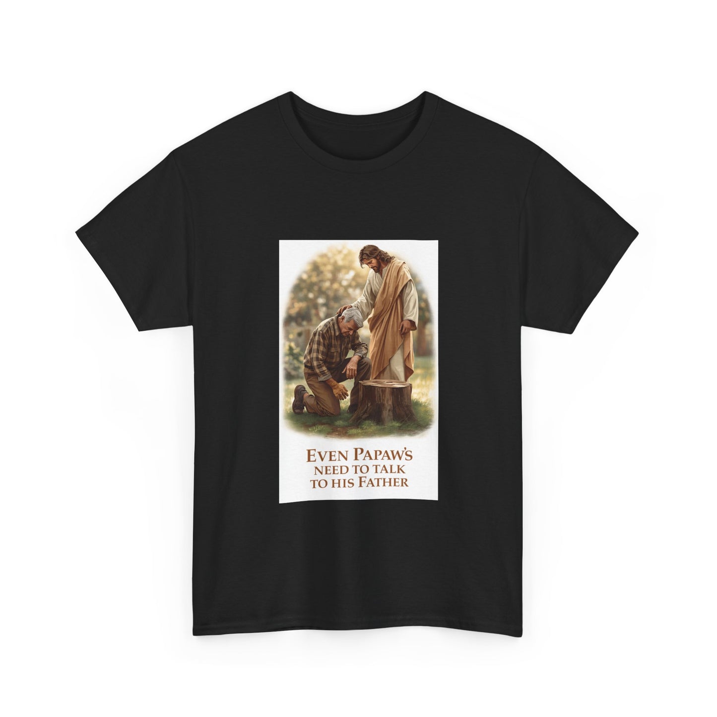 Even Papaws Need to Talk to His Father T-Shirt | Religious Jesus Prayer Tee