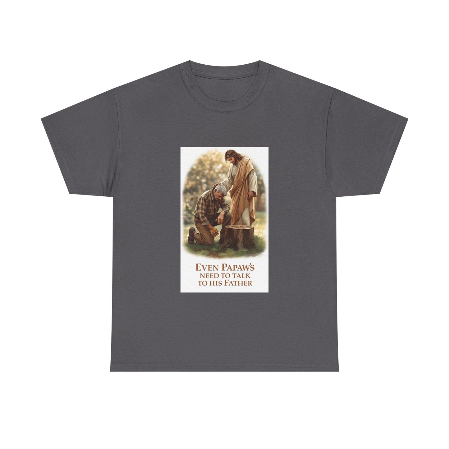Even Papaws Need to Talk to His Father T-Shirt | Religious Jesus Prayer Tee