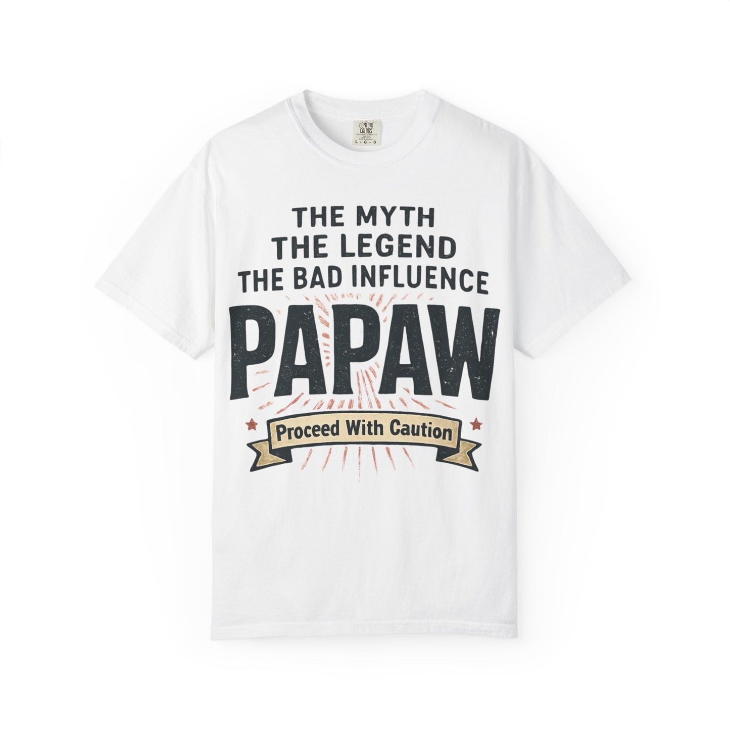 The Myth The Legend The Bad Influence Papaw T-Shirt | Proceed With Caution