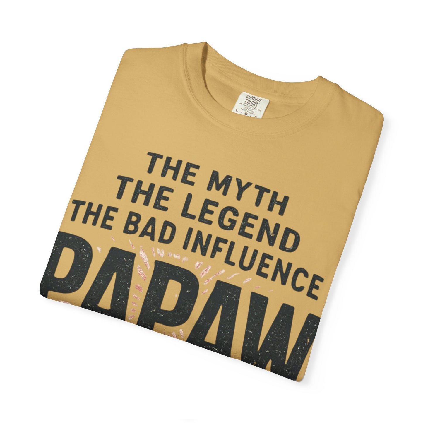 The Myth The Legend The Bad Influence Papaw T-Shirt | Proceed With Caution