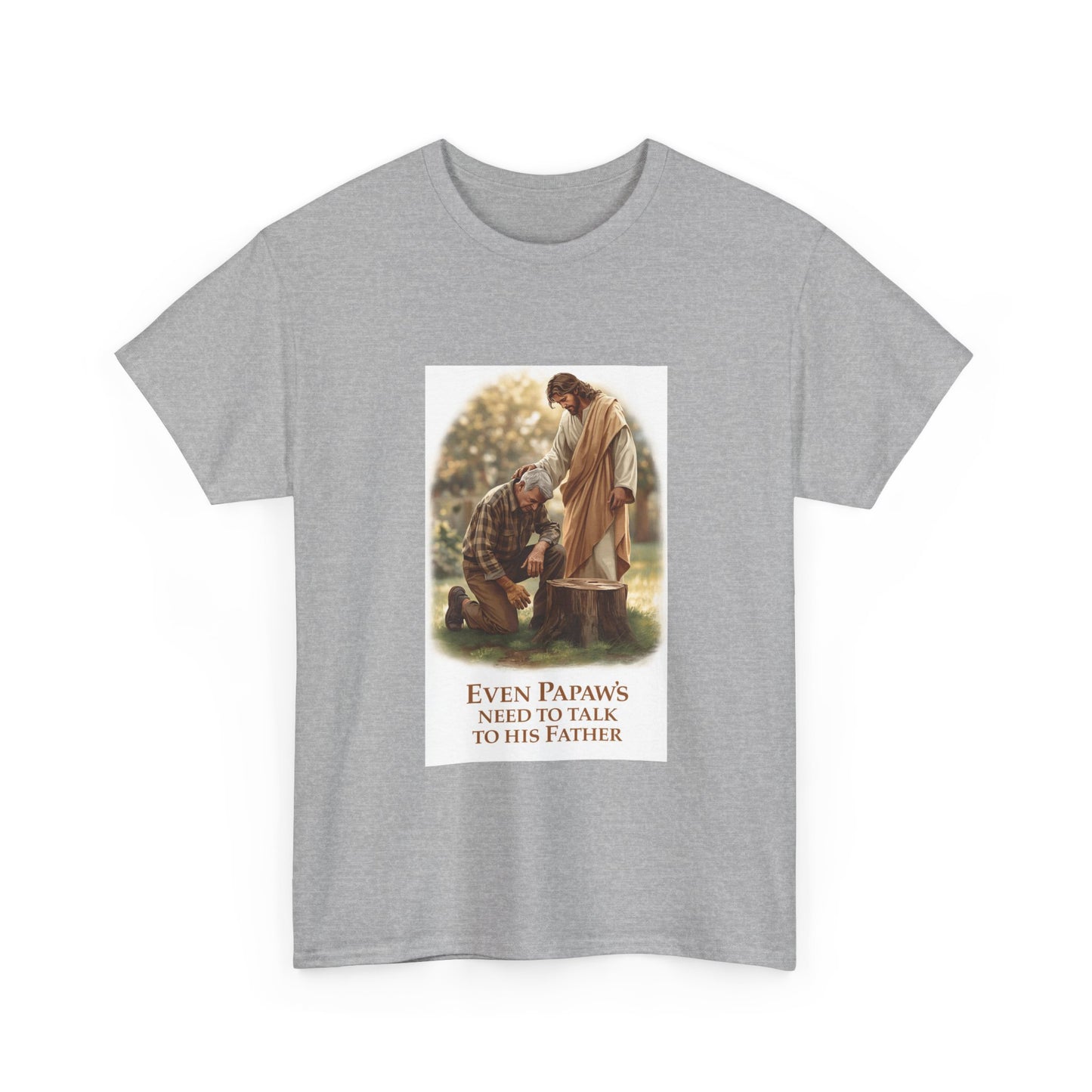 Even Papaws Need to Talk to His Father T-Shirt | Religious Jesus Prayer Tee