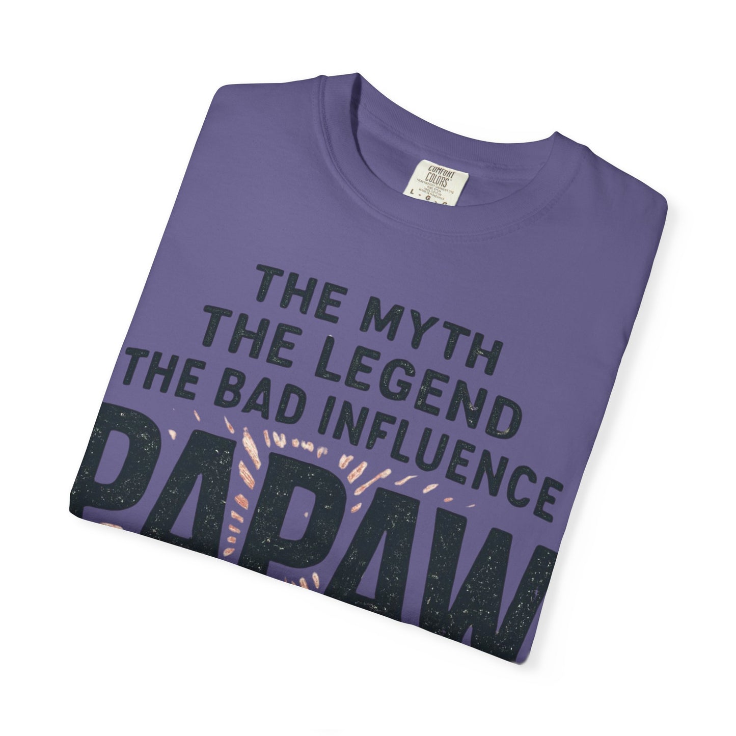 The Myth The Legend The Bad Influence Papaw T-Shirt | Proceed With Caution