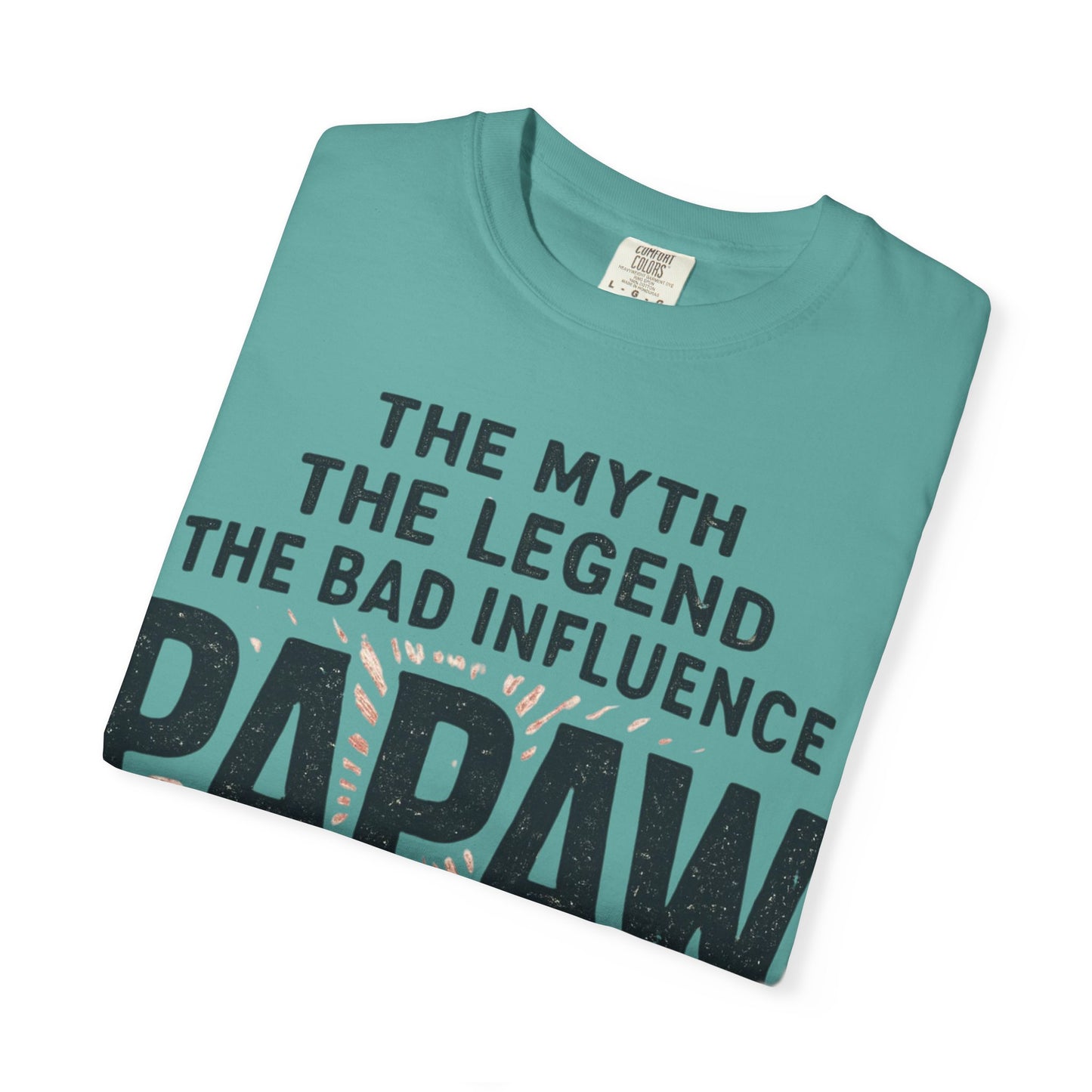 The Myth The Legend The Bad Influence Papaw T-Shirt | Proceed With Caution