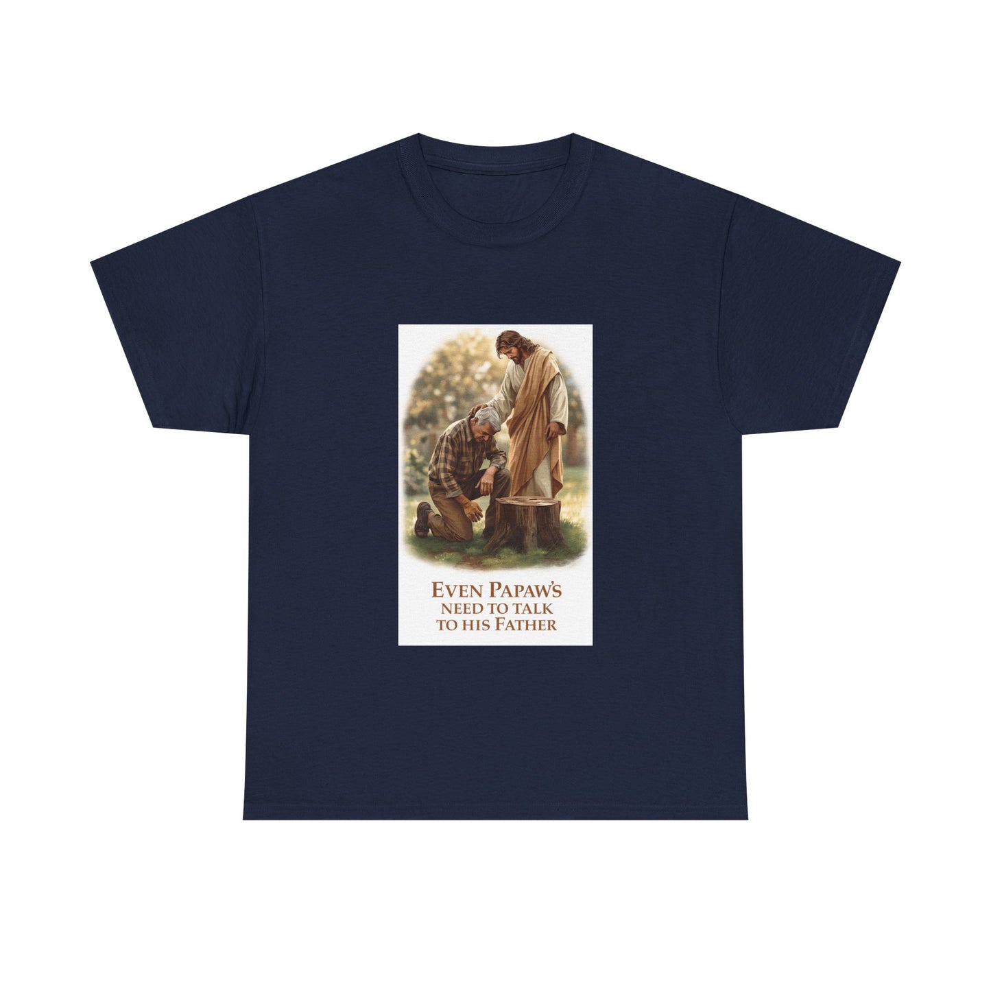 Even Papaws Need to Talk to His Father T-Shirt | Religious Jesus Prayer Tee