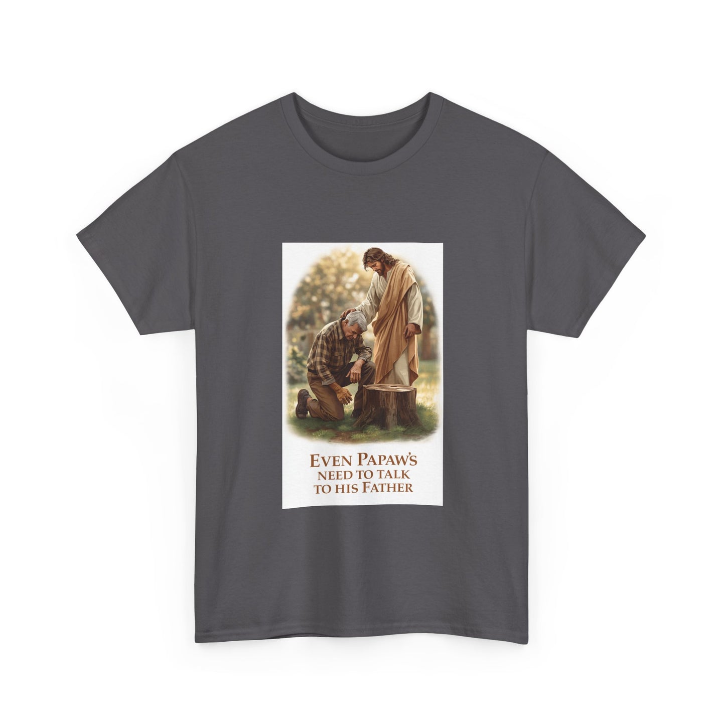 Even Papaws Need to Talk to His Father T-Shirt | Religious Jesus Prayer Tee