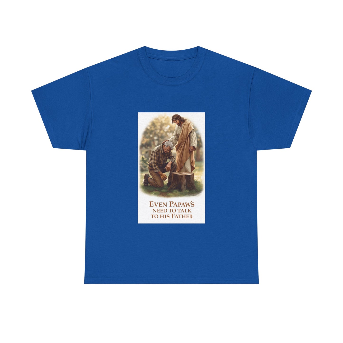 Even Papaws Need to Talk to His Father T-Shirt | Religious Jesus Prayer Tee