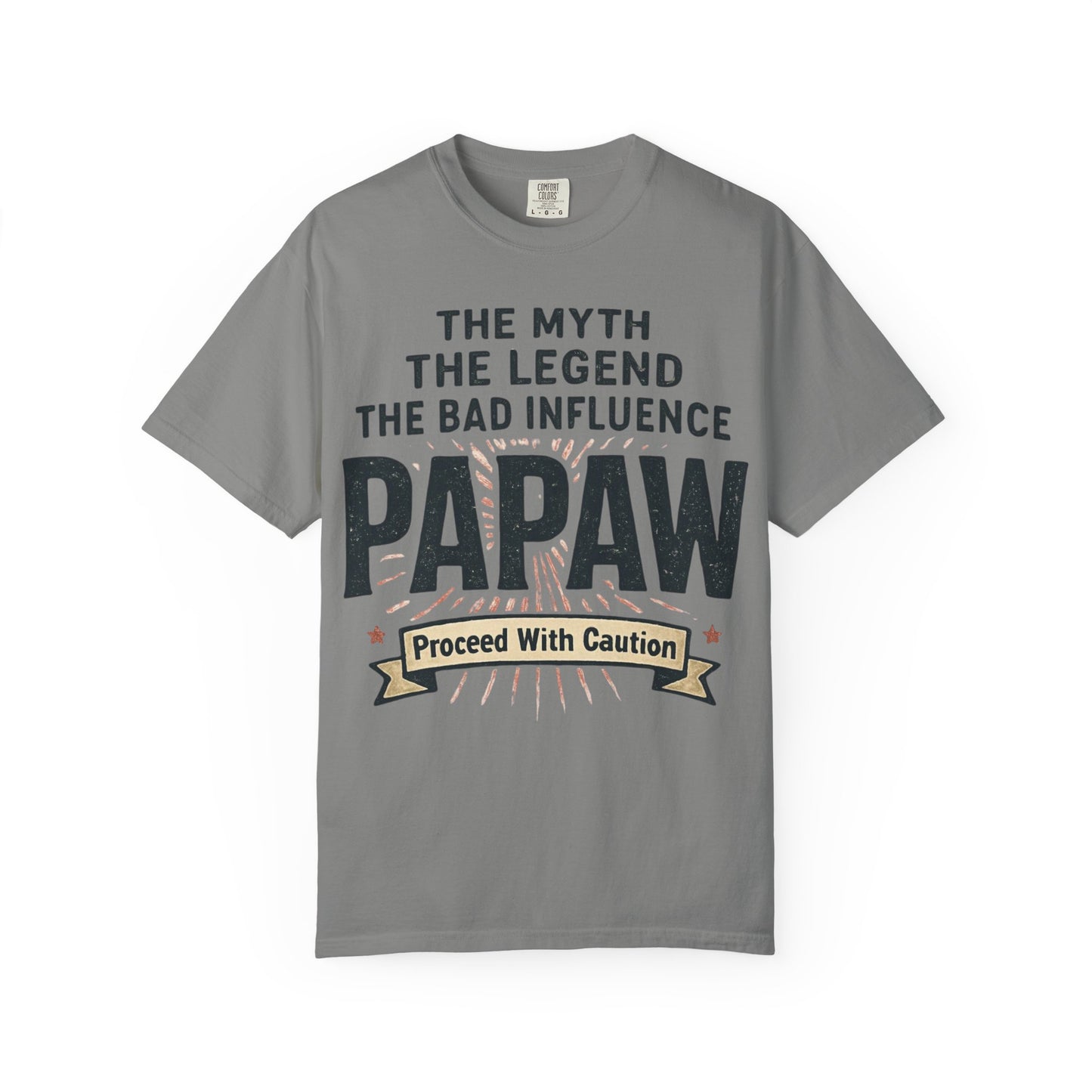 The Myth The Legend The Bad Influence Papaw T-Shirt | Proceed With Caution
