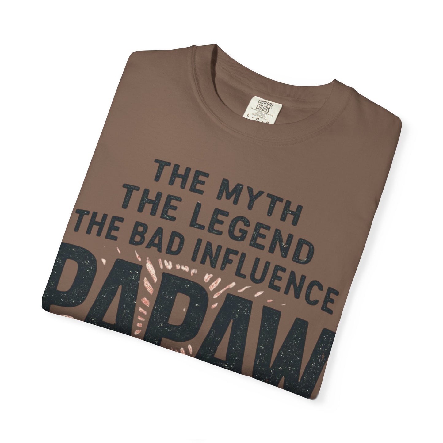 The Myth The Legend The Bad Influence Papaw T-Shirt | Proceed With Caution