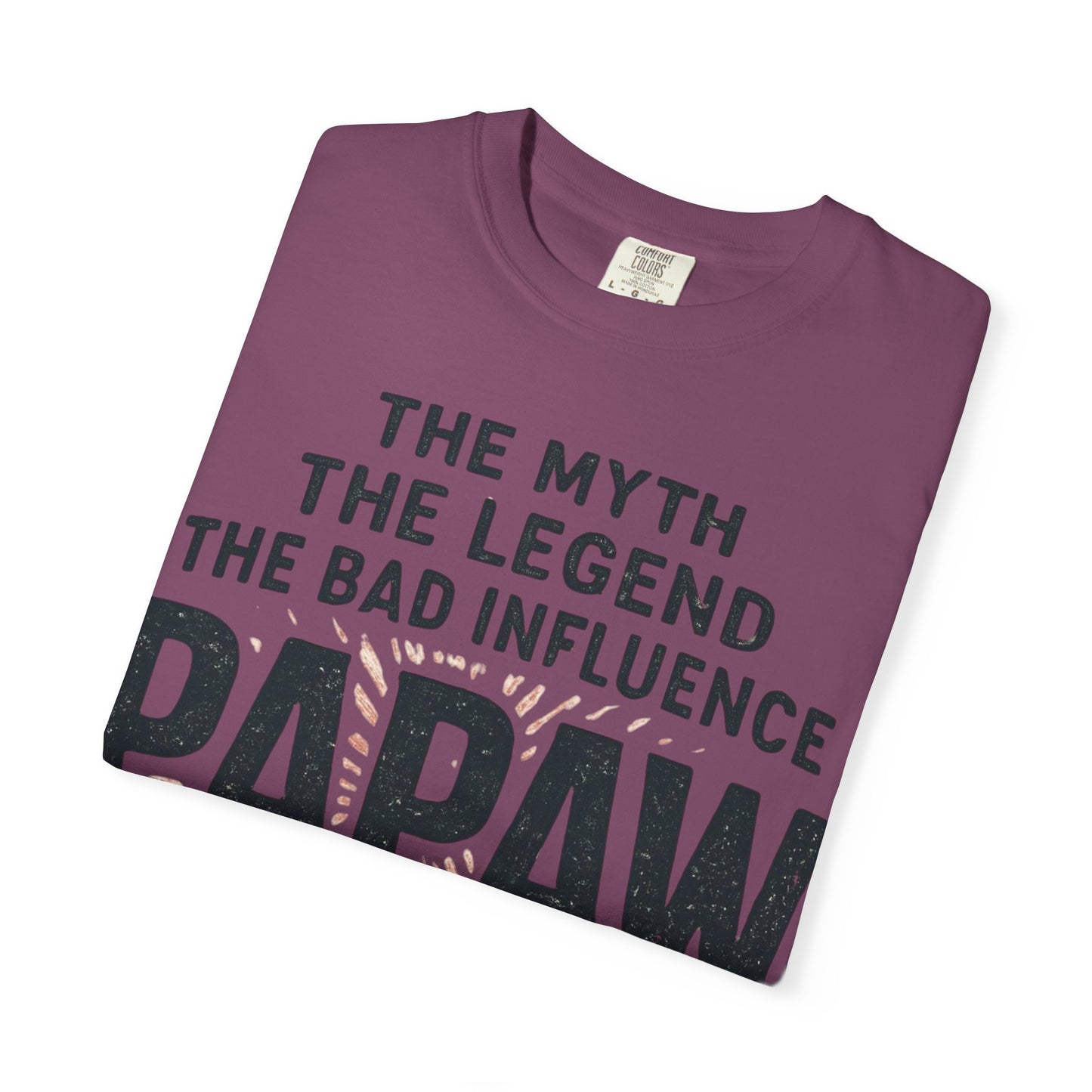 The Myth The Legend The Bad Influence Papaw T-Shirt | Proceed With Caution